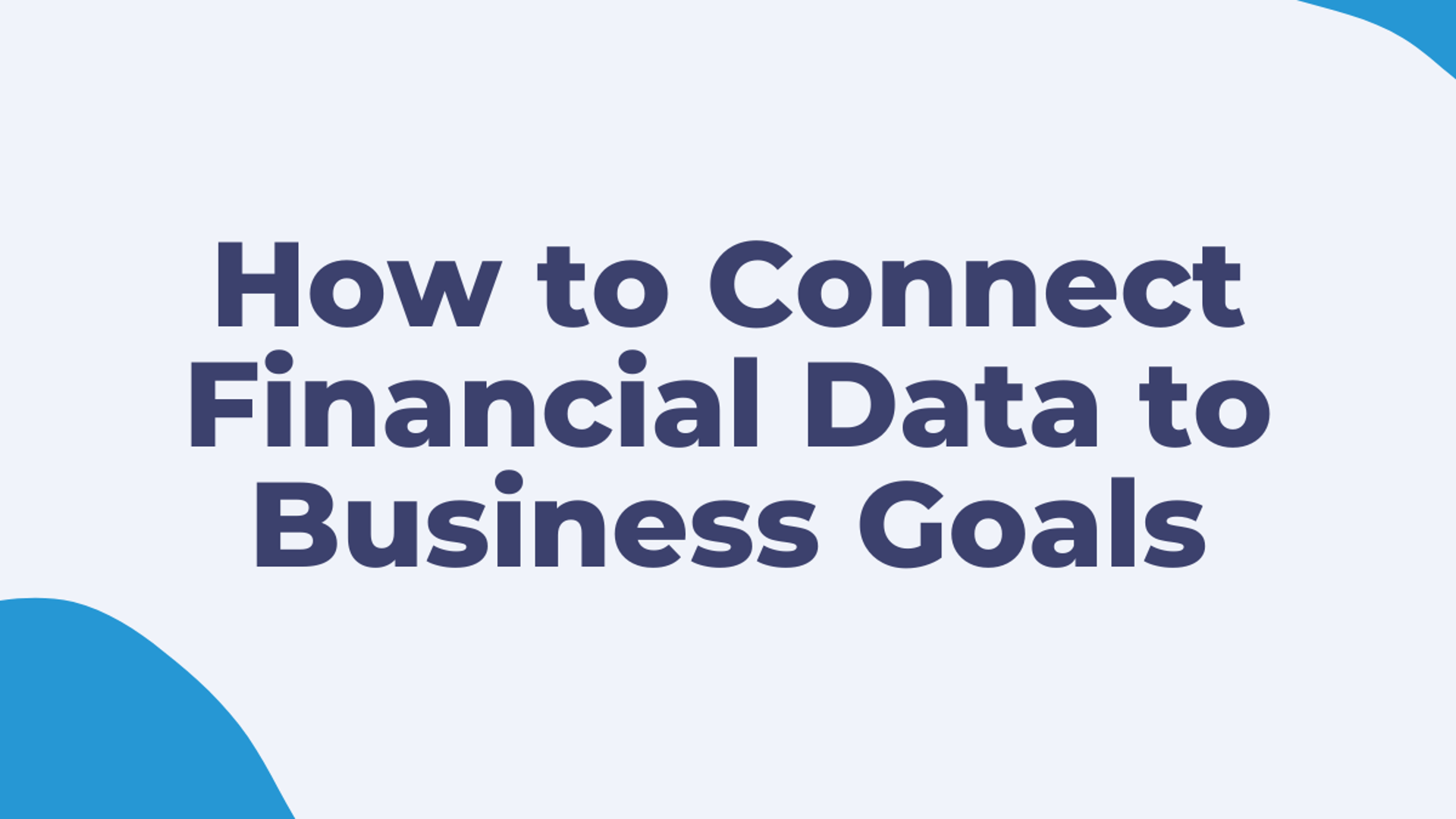 How to Connect Financial Data to Business Goals